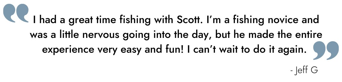 Quote By Jeff G On Guided Fishing Experience